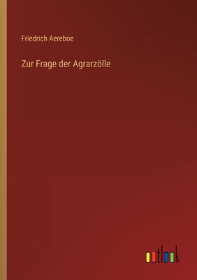 Seller image for Zur Frage der Agrarz�lle (Paperback or Softback) for sale by BargainBookStores