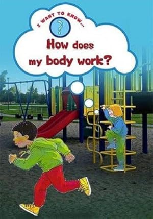 Immagine del venditore per How Does My Body Work? (I Want to Know About) venduto da WeBuyBooks