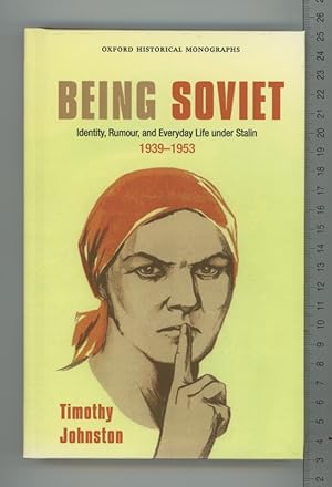 Bild des Verkufers fr Being Soviet Identity, Rumour, and Everyday Life under Stalin 1939-1953 (Oxford Historical Monographs) zum Verkauf von Joe Orlik Books