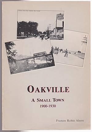 Immagine del venditore per Oakville, A Small Town: 1900-1930 venduto da Silver Creek Books & Antiques
