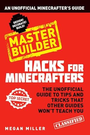 Bild des Verkufers fr Hacks for Minecrafters: Master Builder : An Unofficial Minecrafters Guide zum Verkauf von Smartbuy