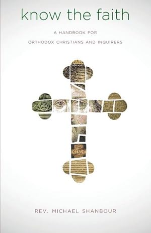 Seller image for Know the Faith : A Handbook for Orthodox Christians and Inquirers for sale by AHA-BUCH GmbH
