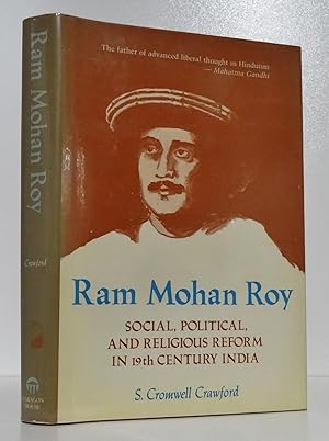 RAM MOHAN ROY: SOCIAL, POLITICAL AND RELIGIOUS REFORM IN 19th CENTURY INDIA