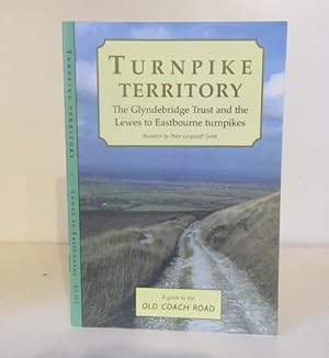 Image du vendeur pour Turnpike Territory: The Glyndebridge Trust and the Lewes to Eastbourne Turnpikes. A guide to the Old Coach Road mis en vente par BRIMSTONES