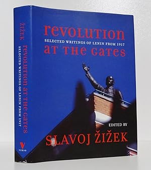 REVOLUTION AT THE GATES: A SELECTION OF WRITINGS FROM FEBRUARY TO OCTOBER 1917