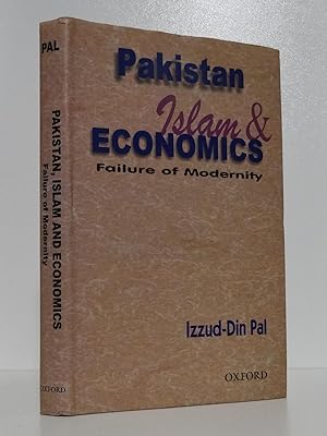 PAKISTAN, ISLAM, AND ECONOMICS: FAILURE OF MODERNITY