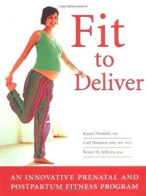Immagine del venditore per Fit to Deliver: An Innovative Prenatal and Postpartum Fitness Program venduto da WeBuyBooks