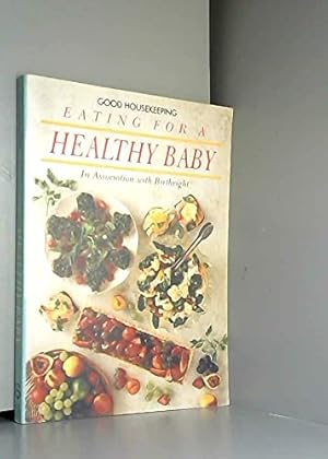 Bild des Verkufers fr "Good Housekeeping" Eating for a Healthy Baby (Good Housekeeping "Eating For" series) zum Verkauf von WeBuyBooks
