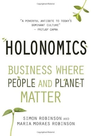 Bild des Verkufers fr Holonomics: Business Where People and Planet Matter zum Verkauf von WeBuyBooks