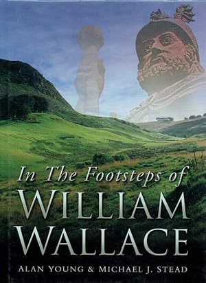 Immagine del venditore per IN THE FOOTSTEPS OF WILLIAM WALLACE venduto da Paul Meekins Military & History Books