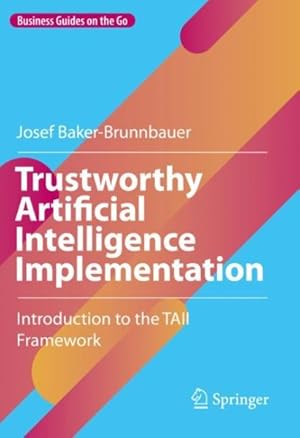 Immagine del venditore per Trustworthy Artificial Intelligence Implementation: Introduction to the Taii Framework venduto da GreatBookPricesUK