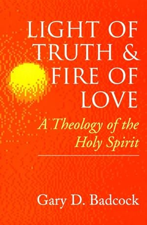 Seller image for Light of Truth and Fire of Love : A Theology of the Holy Spirit for sale by GreatBookPrices