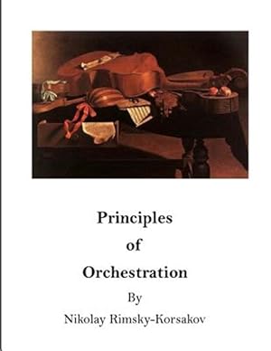 Imagen del vendedor de Principles of Orchestration : The Age of Brilliance and Imaginative Quality a la venta por GreatBookPrices