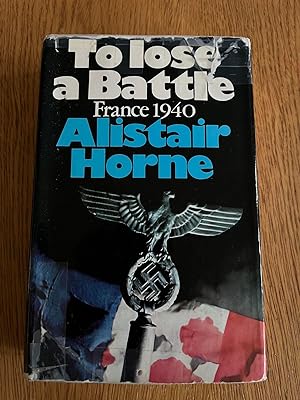 Seller image for TO LOSE A BATTLE - FRANCE 1940 for sale by Happyfish Books