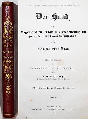 Der Hund. Seine Eigenschaften, Zucht und Behandlung im gesunden und kranken Zustande, nebst Gesch...