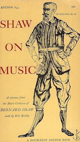 Seller image for Shaw on Music -- Anchor A53 A selection from the music criticism of Bernard Shaw made by Eric Bently for sale by A Cappella Books, Inc.