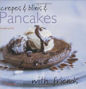 Bild des Verkufers fr Crepes and Blinis and Pancakes (With Friends) zum Verkauf von WeBuyBooks