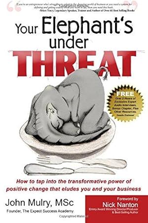 Bild des Verkufers fr Your Elephant's Under Threat: How to tap into the transformative power of positive change that eludes you and your business: How to Tap into . Change That Eludes You and Your Business zum Verkauf von WeBuyBooks