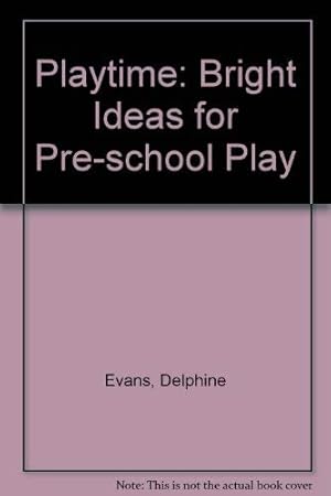 Seller image for Playtime: Bright Ideas for Pre-school Play for sale by WeBuyBooks