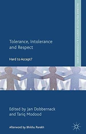 Bild des Verkufers fr Tolerance, Intolerance and Respect: Hard to Accept? (Palgrave Politics of Identity and Citizenship Series) zum Verkauf von WeBuyBooks