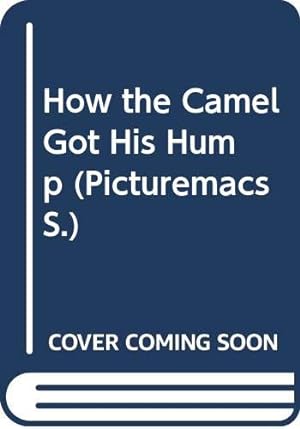 Image du vendeur pour How The Camel Got His Hump (Picturemacs S.) mis en vente par WeBuyBooks