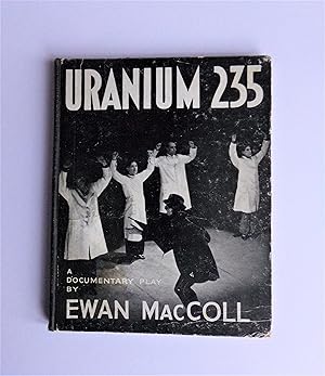 Uranium 235: A Documentary Play in 11 Acts.