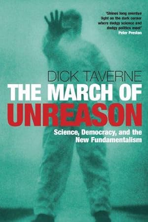 Image du vendeur pour The March of Unreason: Science, Democracy, and the New Fundamentalism mis en vente par WeBuyBooks