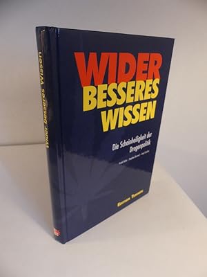 Seller image for Wider besseren Wissens. Die Scheinheiligkeit der Drogenpolitik. for sale by Antiquariat Maralt