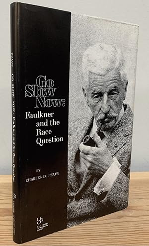 Seller image for Go Slow Now;: Faulkner and the race question, for sale by Chaparral Books