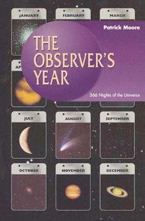 Immagine del venditore per The Observer's Year: 366 Nights in the Universe (Practical Astronomy S.) venduto da WeBuyBooks