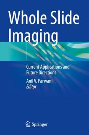 Image du vendeur pour Whole Slide Imaging: Current Applications and Future Directions mis en vente par GreatBookPrices
