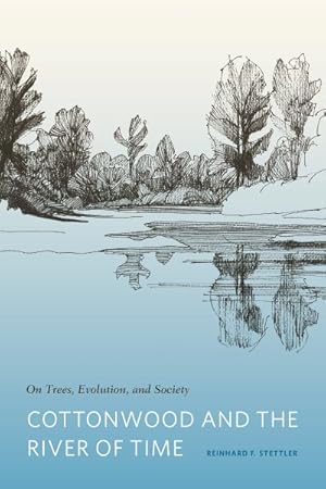 Image du vendeur pour Cottonwood and the River of Time : On Trees, Evolution, and Society mis en vente par GreatBookPrices