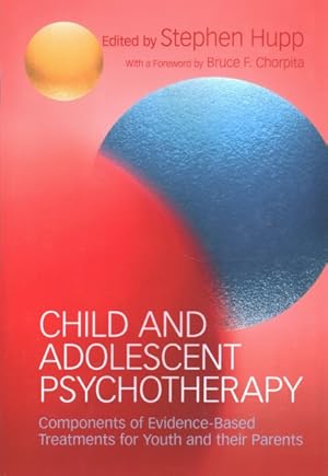 Seller image for Child and Adolescent Psychotherapy : Components of Evidence-based Treatments for Youth and Their Parents for sale by GreatBookPrices