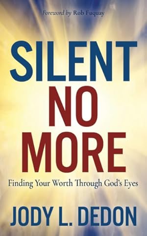 Image du vendeur pour Silent No More : Finding Your Worth Through God?s Eyes mis en vente par GreatBookPrices