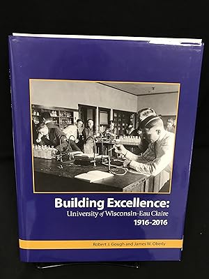 Imagen del vendedor de Building Excellence: University of Wisconsin-Eau Claire 1916-2016 a la venta por Friends of the Library Bookstore