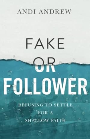 Seller image for Fake or Follower: Refusing to Settle for a Shallow Faith for sale by Reliant Bookstore