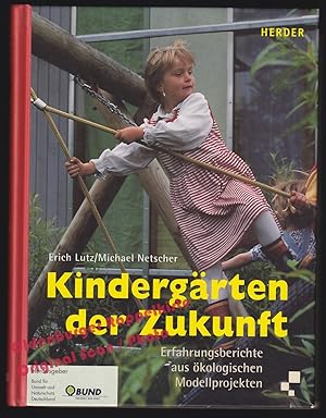 Bild des Verkufers fr Kindergrten der Zukunft: Erfahrungsberichte aus kologischen Modellprojekten - Lutz, Erich/ Netscher, Michael zum Verkauf von Oldenburger Rappelkiste