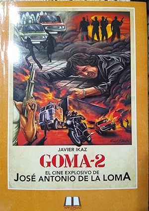 GOMA-2 El cine explosivo de JOSÉ ANTONIO DE LA LOMA