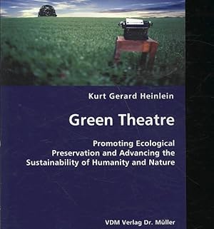 Seller image for Green Theatre : Promoting Ecological Preservation and Advancing the Sustainability of Humanity and Nature for sale by GreatBookPrices