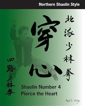 Seller image for Shaolin #4: Pierce the Heart: Northern Shaolin Style for sale by GreatBookPrices