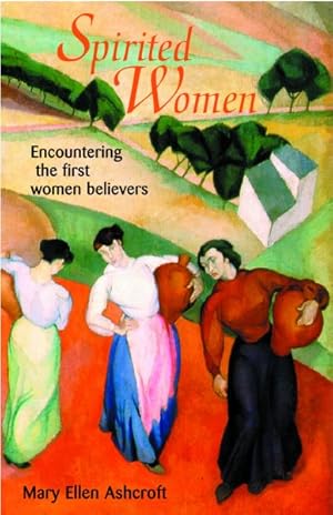 Seller image for Spirited Women : Encountering the First Women Believers for sale by GreatBookPrices