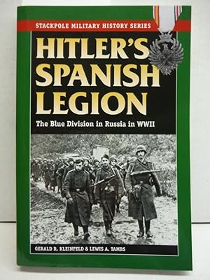 Bild des Verkufers fr Hitler's Spanish Legion: The Blue Division in Russia in WWII (Stackpole Military History Series) zum Verkauf von Imperial Books and Collectibles