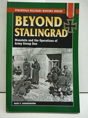 Immagine del venditore per Beyond Stalingrad: Manstein and the Operations of Army Group Don (Stackpole Military History Series) venduto da Imperial Books and Collectibles