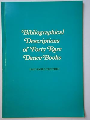 Seller image for BIBLIOGRAPHICAL DESCRIPTIONS OF FORTY RARE BOOKS RELATING TO THE ART OF DANCING in the Collection of P. J. S. Richardson, O.B.E. for sale by GfB, the Colchester Bookshop