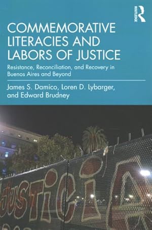 Imagen del vendedor de Commemorative Literacies and Labors of Justice : Resistance, Reconciliation, and Recovery in Buenos Aires and Beyond a la venta por GreatBookPricesUK