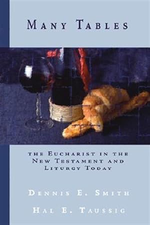 Seller image for Many Tables : The Eucharist in the New Testament and Liturgy Today for sale by GreatBookPricesUK