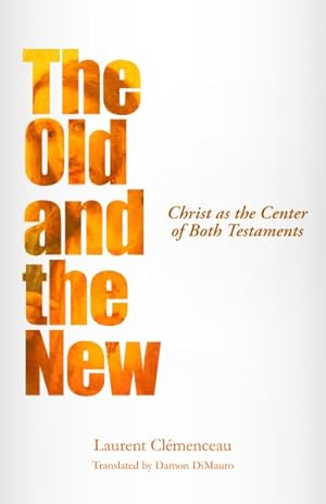 Seller image for Old and the New : Christ As the Center of Both Testaments for sale by GreatBookPrices