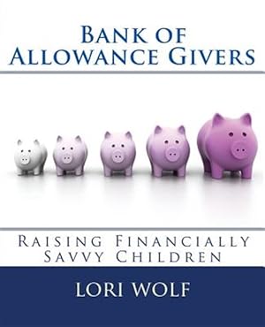 Seller image for Bank of Allowance Givers: Raising Financially Savvy Children for sale by GreatBookPrices