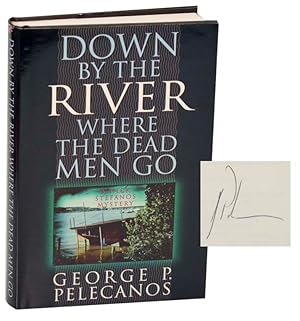 Seller image for Down By The River Where The Dead Men Go (Signed First Edition) for sale by Jeff Hirsch Books, ABAA