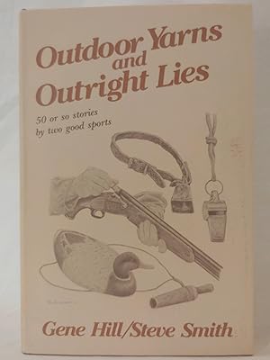 Image du vendeur pour Outdoor Yarns and Outright Lies: 50 Or So Stories by Two Good Sports mis en vente par H.S. Bailey